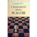 Capablanca - I fondamenti degli scacchi