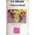 E.D. Phillips - L'impero dei Mongoli Genghiz Khan e i suoi alla conquista dell'universo