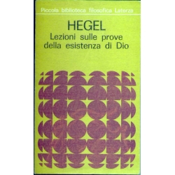 Hegel - Lezioni sulle prove della esistenza di Dio