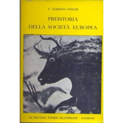 Gordon Childe - Preistoria della società europea