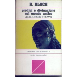 Raymond Bloch - Prodigi e divinazioni nel mondo antico Greci/Etruschi/Romani