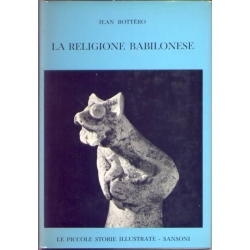 Jean Bottero - La religione Babilonese