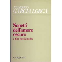 Federico Garcia Lorca - Sonetti dell'amore oscuro e altre poesie inedite