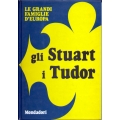 Le grandi famiglie d'Europa: Gli Stuart  / I Tudor