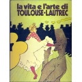 La vita e l'arte di Toulouse-Lautrec