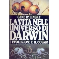 Gene Bylinsky - La vita nell'universo di Darwin l'evoluzione e il cosmo
