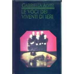 Gabriella Alvisi - Le voci dei viventi di ieri