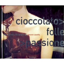 Cioccolato folle passione - Silvana editoriale