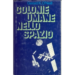 Gerard K. O'Neill - Colonie umane nello spazio 