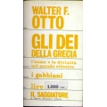 Walter F. Otto - Gli Dei della Grecia. L'immagine del divino rilessa dallo spirito greco