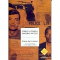 Carlo Lucarelli e Massimo Picozzi - Scena del crimine. Storie di delitti efferati e di investigazioni scientifiche