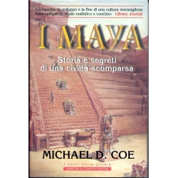 Michael D. Coe - I Maya. Storie e segreti di una civiltà scomparsa
