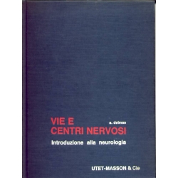 A. Delmas - Vie e centri nervosi. Introduzione alla neurologia