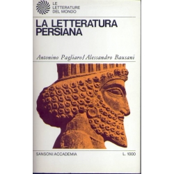 Antonio Pagliaro e Alessandro Bausani - La letteratura persiana