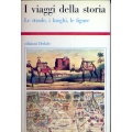 I viaggi della storia. Le strade, i luoghi, le figure - Edizioni Dedalo