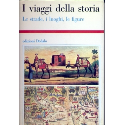 I viaggi della storia. Le strade, i luoghi, le figure - Edizioni Dedalo