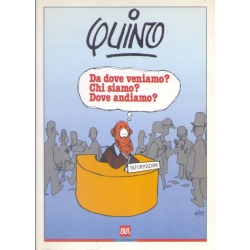 Quino - Da dove veniamo? Chi siamo? Dove andiamo?